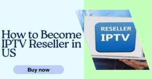 How to Become IPTV Reseller in US
