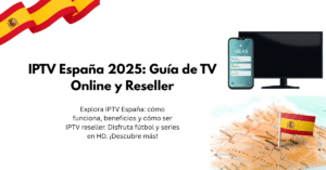 IPTV España 2025 Guía de TV Online y Reseller