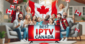 Best IPTV Canada