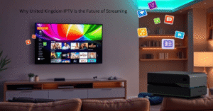 Why United Kingdom IPTV Is the Future of Streaming